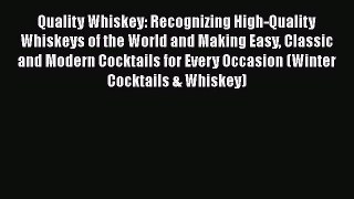 Read Quality Whiskey: Recognizing High-Quality Whiskeys of the World and Making Easy Classic