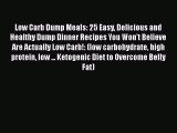 Read Low Carb Dump Meals: 25 Easy Delicious and Healthy Dump Dinner Recipes You Won't Believe