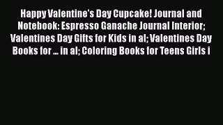 Download Happy Valentine's Day Cupcake! Journal and Notebook: Espresso Ganache Journal Interior