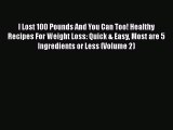 Read I Lost 100 Pounds And You Can Too! Healthy Recipes For Weight Loss: Quick & Easy Most
