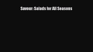 Download Savour: Salads for All Seasons  Read Online