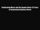 Read Celebrating Music and the Spoken Word: 25 Years of Inspirational Spoken Words Ebook Free