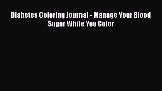 PDF Diabetes Coloring Journal - Manage Your Blood Sugar While You Color Free Books