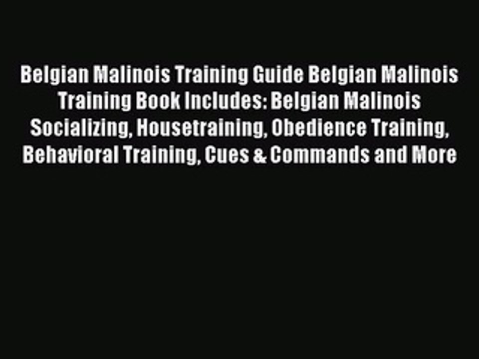 PDF Belgian Malinois Training Guide Belgian Malinois Training Book Includes: Belgian Malinois