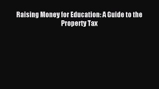 Read Raising Money for Education: A Guide to the Property Tax Ebook Online