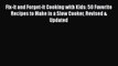 PDF Fix-It and Forget-It Cooking with Kids: 50 Favorite Recipes to Make in a Slow Cooker Revised