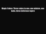 Download Magic Cakes: Three cakes in one: one mixture one bake three delicious layers Ebook