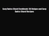 Read Easy Swiss Chard Cookbook: 50 Unique and Easy Swiss Chard Recipes PDF Online