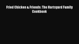 Read Fried Chicken & Friends: The Hartsyard Family Cookbook Ebook Free