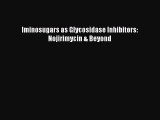 [PDF] Iminosugars as Glycosidase Inhibitors: Nojirimycin & Beyond [Read] Online