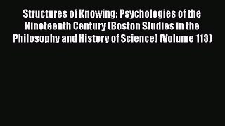 [PDF] Structures of Knowing: Psychologies of the Nineteenth Century (Boston Studies in the
