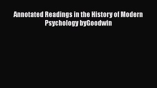 [PDF] Annotated Readings in the History of Modern Psychology byGoodwin [Download] Online