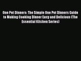Read One Pot Dinners: The Simple One Pot Dinners Guide to Making Cooking Dinner Easy and Delicious