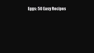 Read Eggs: 50 Easy Recipes Ebook Free