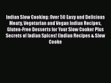 Read Indian Slow Cooking: Over 50 Easy and Delicious Meaty Vegetarian and Vegan Indian Recipes