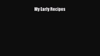 Read My Early Recipes Ebook Free