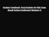 Read Cookies Cookbook: Tasty Cookies for Kids (Jane Biondi Italian Cookbooks) (Volume 4) Ebook