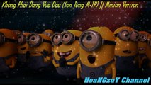 Khong Phai Dang Vua Dau (Son Tung M TP) || Minions Version