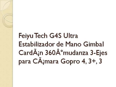 Feiyu Tech G4S Ultra Estabilizador de Mano Gimbal CardÃ¡n 360Â°mudanza 3-Ejes para CÃ¡mara Gopro 4, 3+, 3