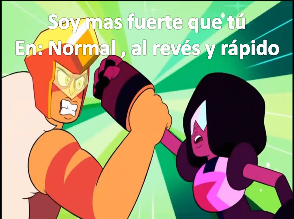Steven universe - Soy mas fuerte que tu - En : Normal , al revés y rápido