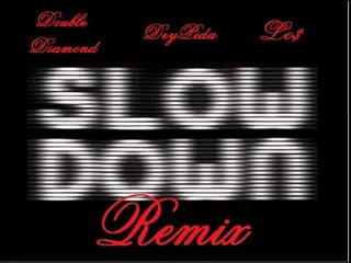 Slow Down (Remix) - DoubleDiamond, DeyPida & Lo$