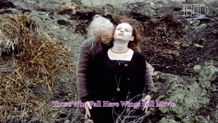 Those Who Fall Have Wings Full Movie