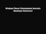Download Windows Phone 8 Development Internals (Developer Reference) PDF
