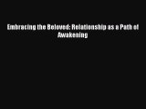 Read Embracing the Beloved: Relationship as a Path of Awakening Ebook