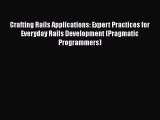 Read Crafting Rails Applications: Expert Practices for Everyday Rails Development (Pragmatic