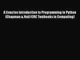 Read A Concise Introduction to Programming in Python (Chapman & Hall/CRC Textbooks in Computing)