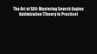 Download The Art of SEO: Mastering Search Engine Optimization (Theory in Practice) PDF