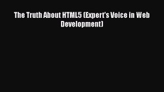 Read The Truth About HTML5 (Expert's Voice in Web Development) Ebook