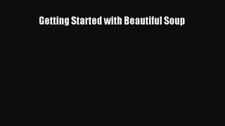 Read Getting Started with Beautiful Soup PDF