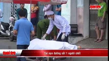 Tai nạn đương sắt 1 người chết