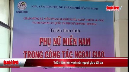 Triển lãm tôn vinh nữ ngoại giao tài ba