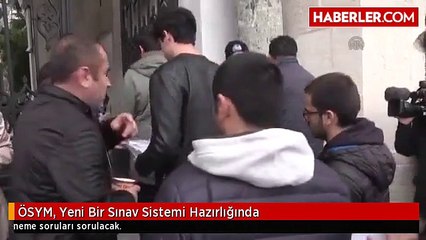 ÖSYM, Yeni Bir Sınav Sistemi Hazırlığında