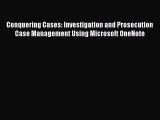 Read Conquering Cases: Investigation and Prosecution Case Management Using Microsoft OneNote