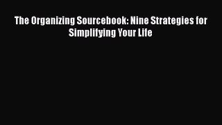 Read The Organizing Sourcebook: Nine Strategies for Simplifying Your Life Ebook