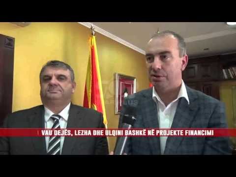 VAU DEJËS, LEZHA DHE ULQINI BASHKË NË PROJEKTE FINANCIMI