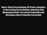 Read How to  Stop Procrastinating: 45 Proven  Strategies to Overcoming Procrastination Improving