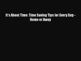 Read It's About Time: Time Saving Tips for Every Day - Home or Away Ebook