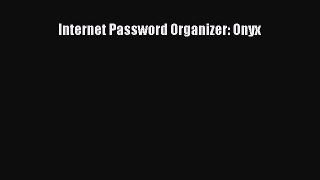 Read Internet Password Organizer: Onyx Ebook