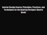 Download Interior Design Course: Principles Practices and Techniques for the Aspiring Designer