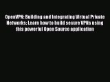 PDF OpenVPN: Building and Integrating Virtual Private Networks: Learn how to build secure VPNs