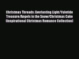 Read Christmas Threads: Everlasting Light/Yuletide Treasure/Angels in the Snow/Christmas Cake