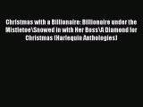 Read Christmas with a Billionaire: Billionaire under the Mistletoe\Snowed in with Her Boss\A