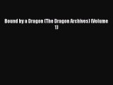 Read Bound by a Dragon (The Dragon Archives) (Volume 1) PDF Online