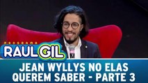 Jean Wyllys no Elas Querem Saber - Parte 3