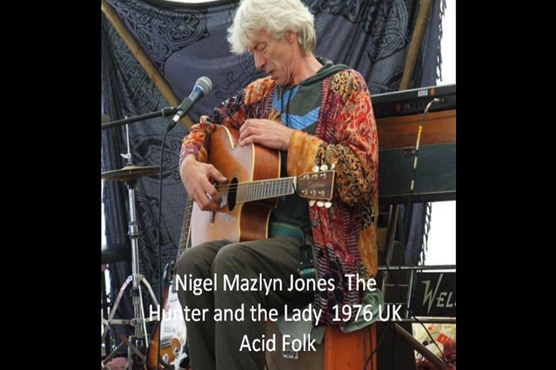 Nigel Mazlyn Jones " The Hunter and the Lady"  1976 UK Acid Folk
