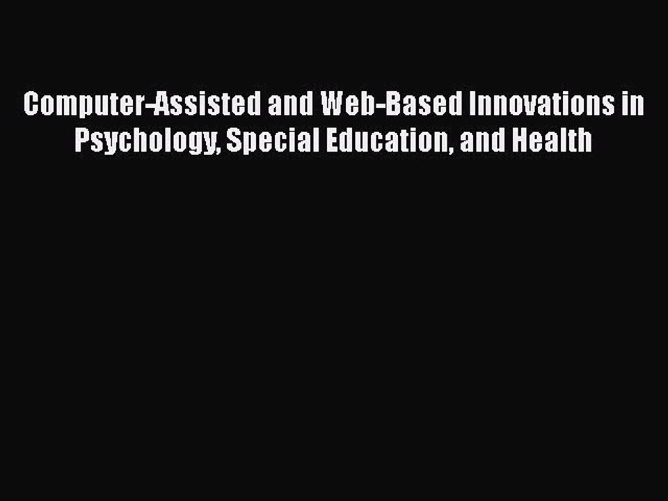 [PDF] Computer-Assisted and Web-Based Innovations in Psychology Special Education and Health